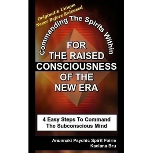 For The Raised Consciousness of The New Era: Commanding The Spirits Within - Paperback