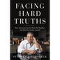 Facing Hard Truths: How Americans Can Get Real, Pull Together, and Turn Our Country Around - Hardcover