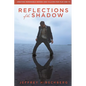 Reflections of the Shadow: Creating Memorable Heroes and Villains For Film and TV - Paperback