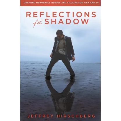 Reflections of the Shadow: Creating Memorable Heroes and Villains For Film and TV - Paperback