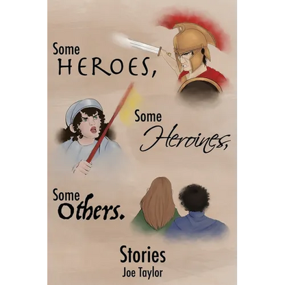 Some Heroes, Some Heroines, Some Others. - Paperback