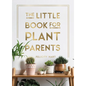 The Little Book for Plant Parents: Simple Tips to Help You Grow Your Own Urban Jungle - Hardcover