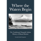 Where the Waters Begin: The Traditional Nisqually Indian History of Mount Rainier - Paperback