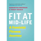 Fit at Mid-Life: A Feminist Fitness Journey - Paperback