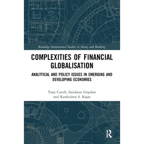 Complexities of Financial Globalisation: Analytical and Policy Issues in Emerging and Developing Economies - Paperback