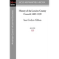 History of the London County Council, 1889-1939 - Paperback