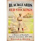 Blackguards and Red Stockings: A History of Baseball's National Association, 1871-1875, Revised Edition - Paperback