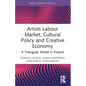 Artists Labour Market, Cultural Policy and Creative Economy: A Triangular Model in Poland - Paperback