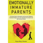 Emotionally Immature Parents: A Practical Guide to Recognize and Overcome Childhood Emotional Neglect and Lack of Empathy from Absent and Self-Invol - Paperback
