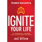 Ignite Your Life: 14 Powerful Things That Happen When You Pray - Hardcover