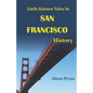 Little Known Tales in San Francisco History - Paperback