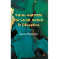 Visual Methods for Social Justice in Education - Paperback