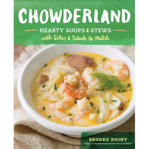 Chowderland: Hearty Soups & Stews with Sides & Salads to Match - Hardcover