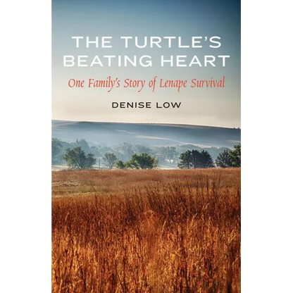 The Turtle's Beating Heart: One Family's Story of Lenape Survival - Hardcover