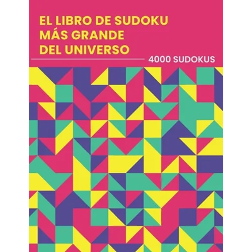 El Libro De Sudoku Más Grande Del Universo - 4000 Sudokus: fácil - medio - difícil - experto Nunca te quedarás sin rompecabezas Juego de lógica Sudoku - Paperback