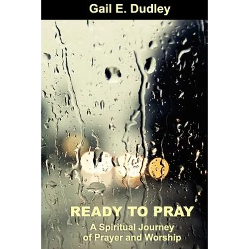 Ready to Pray a Spiritual Journey of Prayer and Worship - Paperback