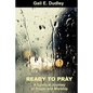 Ready to Pray a Spiritual Journey of Prayer and Worship - Paperback