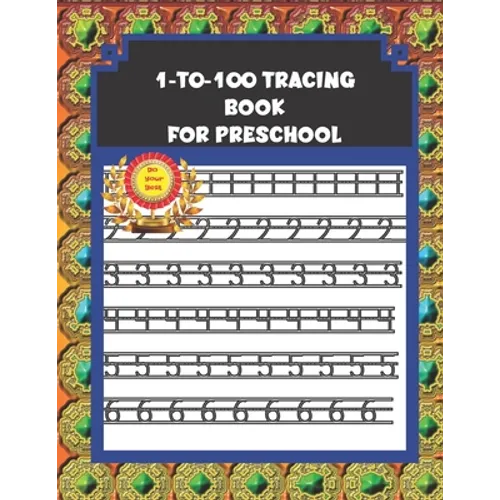 1-to-100 Tracing Book for Preschool: Number Tracing Book 1-100 for Toddlers, Kindergarten, and Kids ages 3-5 - Paperback