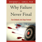 Why Failure Is Never Final: Turn Setbacks Into Steps Forward - Paperback