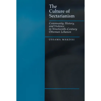 The Culture of Sectarianism: Community, History, and Violence in Nineteenth-Century Ottoman Lebanon - Paperback
