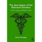 The Apocalypse of the Reluctant Gnostics: Carl G. Jung and Philip K. Dick - Paperback