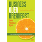 Business Over Breakfast Vol. 1: Fresh thinking to help you build a healthy, vibrant business - Paperback