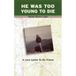 He Was Too Young to Die: A Love Letter to My Friend - Paperback