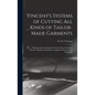 Vincent's Systems of Cutting All Kinds of Tailor-made Garments: Part 1: Dealing With the Cutting of Various Styles of Trousers, Breeches, Knickers, Pa - Hardcover