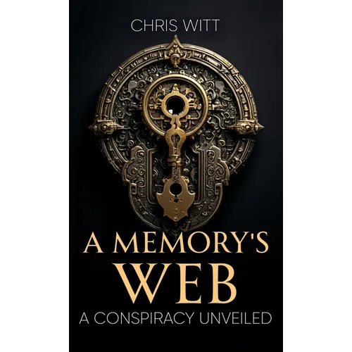 A Memory's Web: A Conspiracy Unveiled - Hardcover