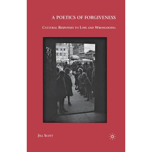 A Poetics of Forgiveness: Cultural Responses to Loss and Wrongdoing - Paperback