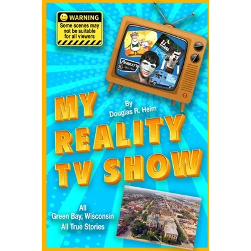 My Reality TV Show: Doug Heim's amazing, crazy, unbelievable true-life stories. - Paperback