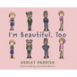 I'm Beautiful, Too - Hardcover