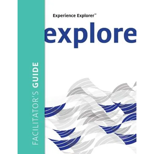 Experience Explorer Facilitator's Guide: From Yesterday's Lessons to Tomorrow's Success - Paperback