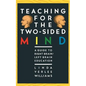 Teaching for the Two-Sided Mind: A Guide to Right Brain/Left Brain Education - Paperback