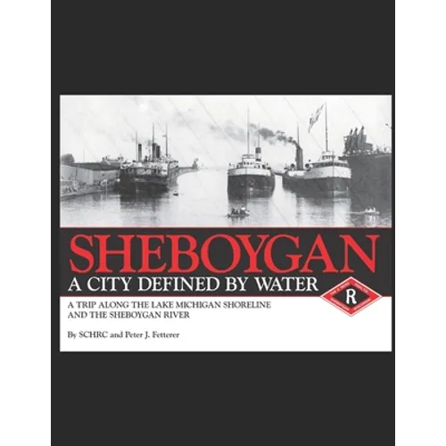 Sheboygan, A City Defined by Water - Paperback