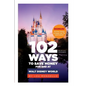 102 Ways to Save Money for and at Walt Disney World: Bonus! 40 Free Things to Enjoy, Eat, Do and Collect! - Paperback