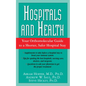 Hospitals and Health: Your Orthomolecular Guide to a Shorter, Safer Hospital Stay - Hardcover