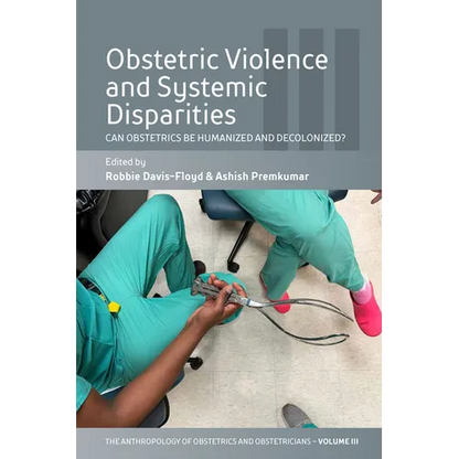 Obstetric Violence and Systemic Disparities: Can Obstetrics Be Humanized and Decolonized? - Paperback