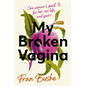 My Broken Vagina: One Woman's Journey to Solve Sex - Hardcover