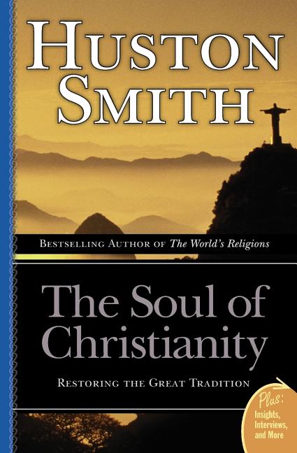 The Soul of Christianity: Restoring the Great Tradition - Paperback