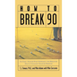 How to Break 90: An Easy, Step-By-Step Approach for Breaking Golf's Toughest Scoring Barrier - Hardcover