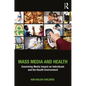 Mass Media and Health: Examining Media Impact on Individuals and the Health Environment - Paperback