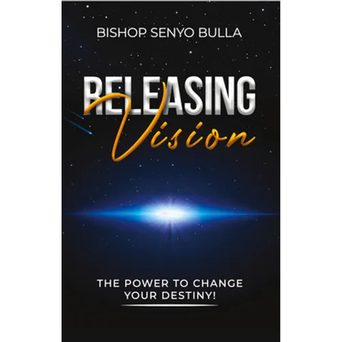 Releasing Vision / Kingdom Wealth: The Power to Change Your Destiny / Keys to Accessing Your Financial Destiny - Paperback
