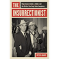 The Insurrectionist: Major General Edwin A. Walker and the Birth of the Deep State Conspiracy - Hardcover