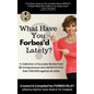 What Have You Forbes'd Lately?: A Collection of Success Stories from 36 Entrepreneurs who MANIFESTED Their DREAMS Against All Odds - Hardcover