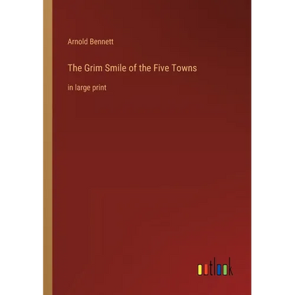 The Grim Smile of the Five Towns: in large print - Paperback