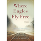 Where Eagles Fly Free - Hardcover