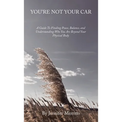 You're Not Your Car: A Guide to Finding Peace, Balance, and Understanding Who You Are Beyond Your Physical Body - Hardcover