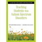 Teaching Students with Autism Spectrum Disorders: A Step-By-Step Guide for Educators - Paperback