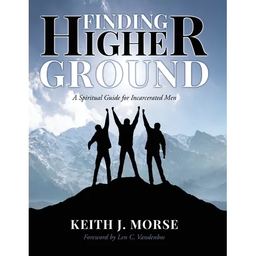 Finding Higher Ground: A Spiritual Guide for Incarcerated Men - Paperback